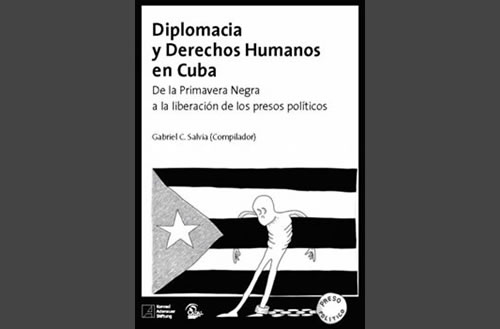 Diplomacia y derechos humanos en Cuba. De la Primavera Negra a la liberación de los presos políticos Diplomacia y derechos humanos en Cuba. De la Primavera Negra a la liberación de los presos políticos